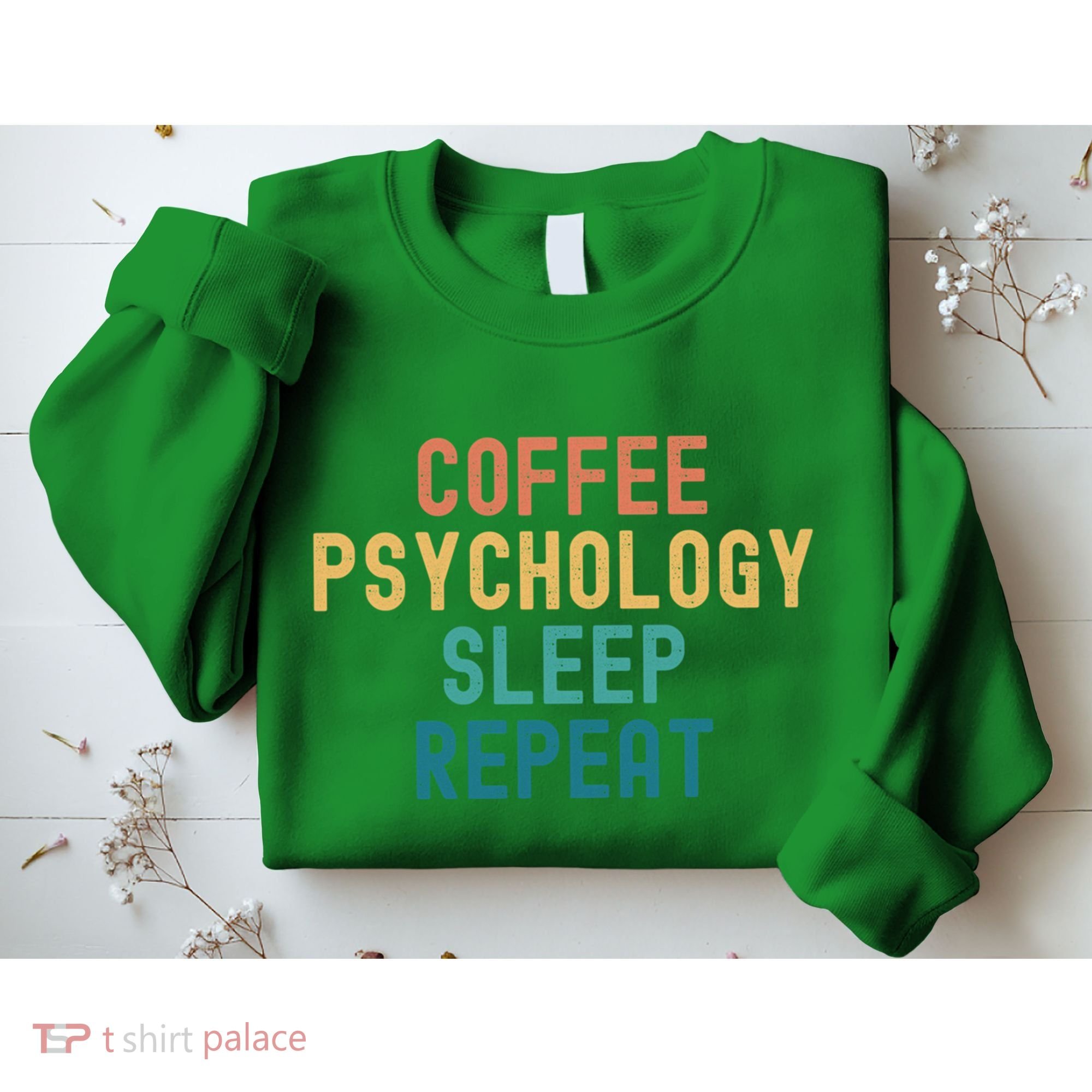 Coffee Psychology Sleep Repeat Funny Psychology &Amp; Coffee Gift Sweatshirt
