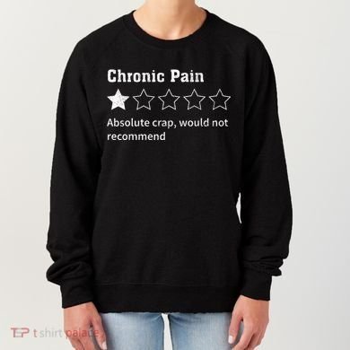 Chronic Pain Sarcastic Quotes Chronic Pain Recommend Women's Sweatshirt