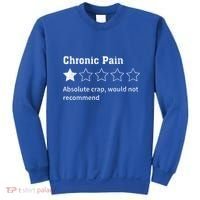 Chronic Pain Sarcastic Quotes Chronic Pain Recommend Sweatshirt thumb 0
