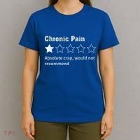 Chronic Pain Sarcastic Quotes Chronic Pain Recommend T-Shirt thumb 4