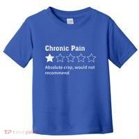Chronic Pain Sarcastic Quotes Chronic Pain Recommend Toddler T-Shirt thumb 0