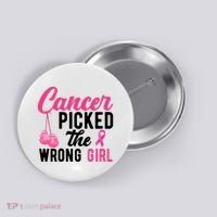 Cancer Picked The Wrong Girl Pink Ribbon Button thumb 0