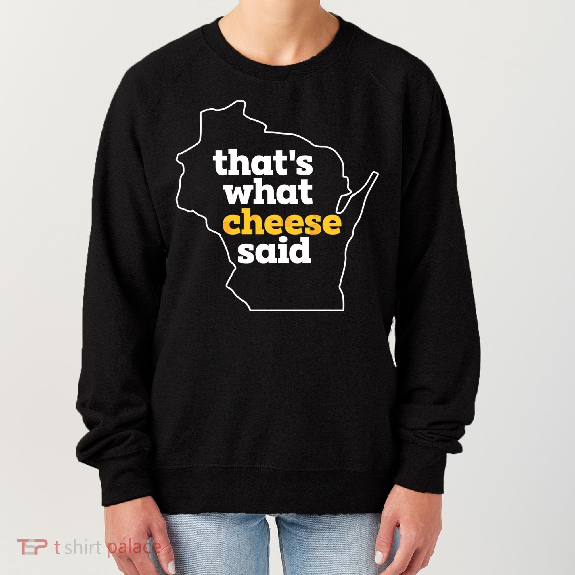 Cheese Pun ThatS What Cheese Said Funny Wisconsin Cheese Gift Women's Sweatshirt