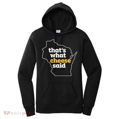 Cheese Pun ThatS What Cheese Said Funny Wisconsin Cheese Gift Women's Hoodie