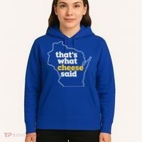 Cheese Pun ThatS What Cheese Said Funny Wisconsin Cheese Gift Hoodie thumb 5