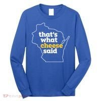 Cheese Pun ThatS What Cheese Said Funny Wisconsin Cheese Gift Long Sleeve Shirt thumb 0