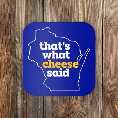 Cheese Pun ThatS What Cheese Said Funny Wisconsin Cheese Gift Coaster