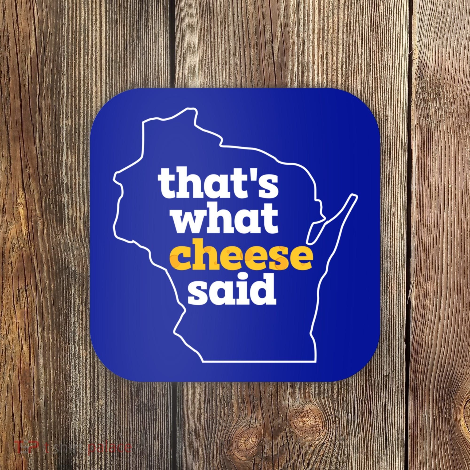 Cheese Pun ThatS What Cheese Said Funny Wisconsin Cheese Gift Coaster
