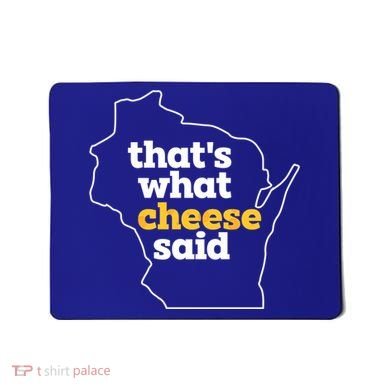 Cheese Pun ThatS What Cheese Said Funny Wisconsin Cheese Gift Mousepad