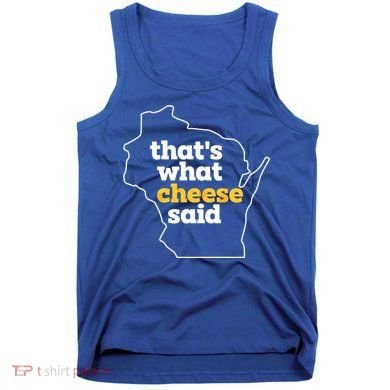 Cheese Pun ThatS What Cheese Said Funny Wisconsin Cheese Gift Tank Top