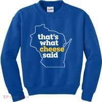 Cheese Pun ThatS What Cheese Said Funny Wisconsin Cheese Gift Kids Sweatshirt thumb 0
