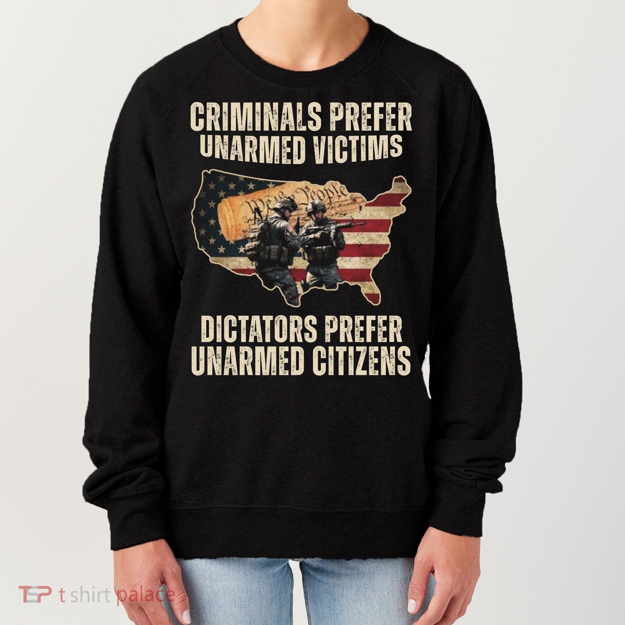 Criminals Prefer Unarmed Victims Dictators Prefer Unarmed Citizens Women's Sweatshirt