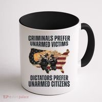 Criminals Prefer Unarmed Victims Dictators Prefer Unarmed Citizens Coffee Mug thumb 1