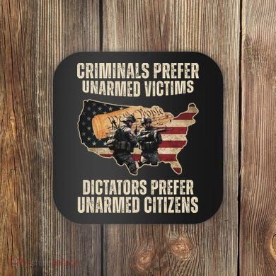 Criminals Prefer Unarmed Victims Dictators Prefer Unarmed Citizens Coaster