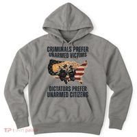 Criminals Prefer Unarmed Victims Dictators Prefer Unarmed Citizens Hoodie thumb 0