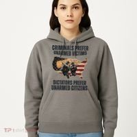 Criminals Prefer Unarmed Victims Dictators Prefer Unarmed Citizens Hoodie thumb 5