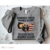 Criminals Prefer Unarmed Victims Dictators Prefer Unarmed Citizens Sweatshirt thumb 2