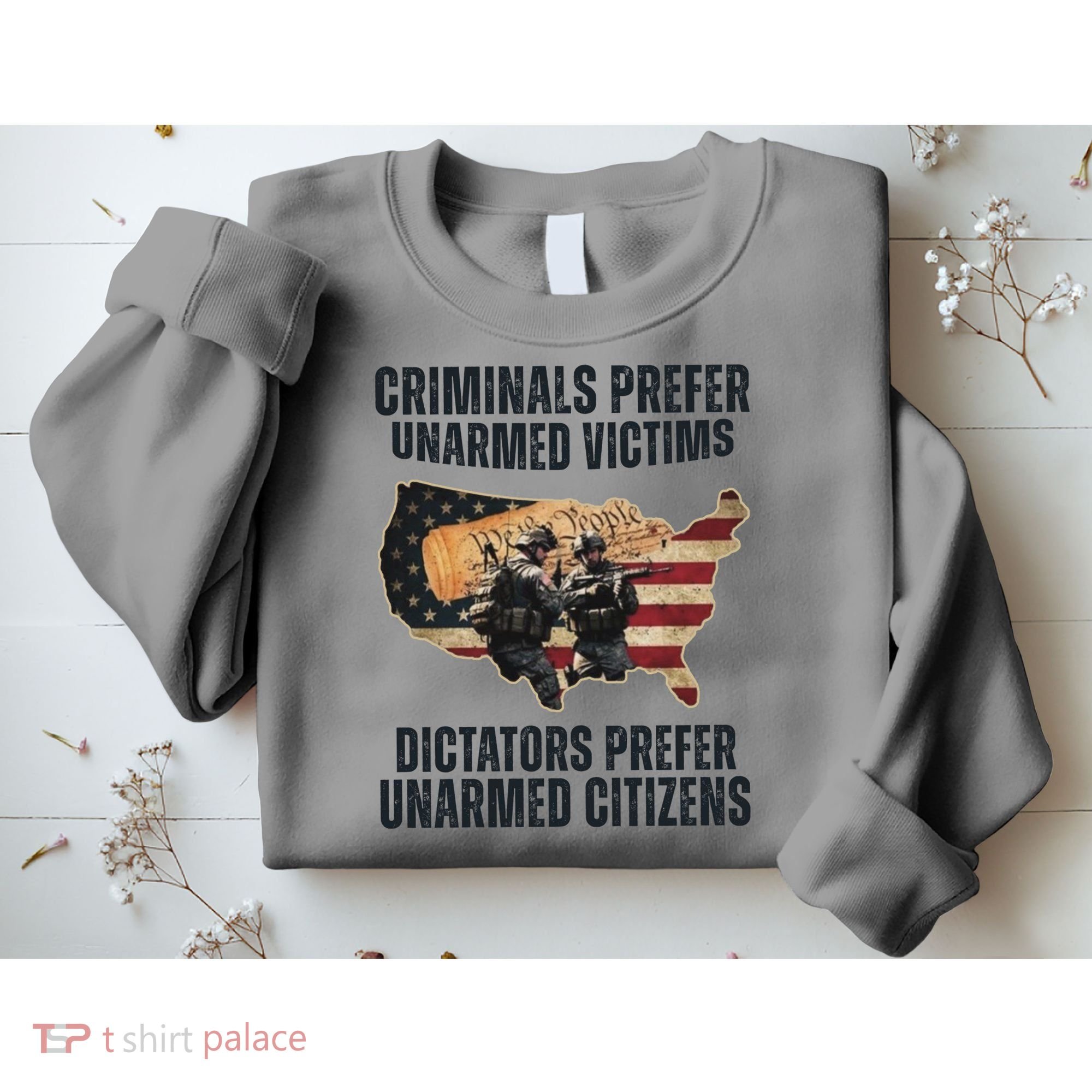 Criminals Prefer Unarmed Victims Dictators Prefer Unarmed Citizens Sweatshirt