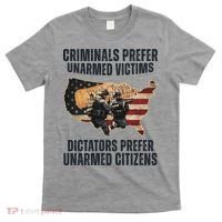 Criminals Prefer Unarmed Victims Dictators Prefer Unarmed Citizens T-Shirt thumb 0