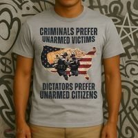 Criminals Prefer Unarmed Victims Dictators Prefer Unarmed Citizens T-Shirt thumb 3
