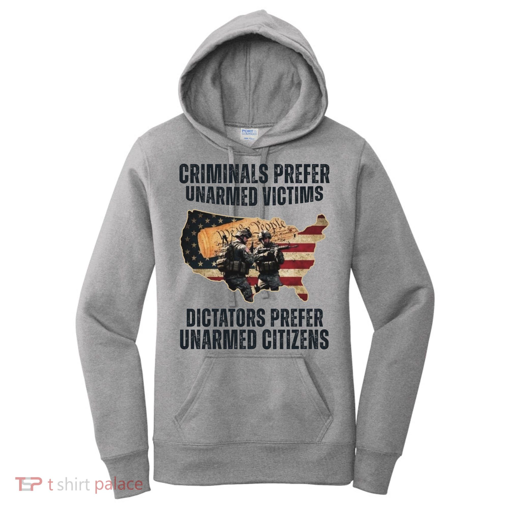 Criminals Prefer Unarmed Victims Dictators Prefer Unarmed Citizens Women's Hoodie