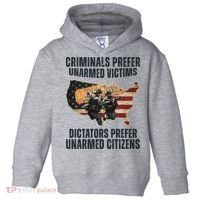 Criminals Prefer Unarmed Victims Dictators Prefer Unarmed Citizens Toddler Hoodie thumb 0