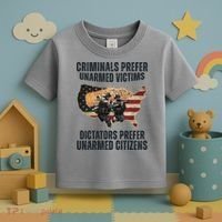 Criminals Prefer Unarmed Victims Dictators Prefer Unarmed Citizens Toddler T-Shirt thumb 3