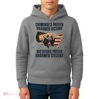 Criminals Prefer Unarmed Victims Dictators Prefer Unarmed Citizens Kids Hoodie thumb 4