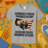 Criminals Prefer Unarmed Victims Dictators Prefer Unarmed Citizens Kids T-Shirt thumb 3