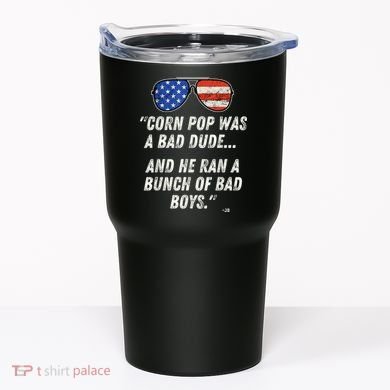 Corn Pop Was A Bad Dude Funny Joe Biden Parody Tumbler