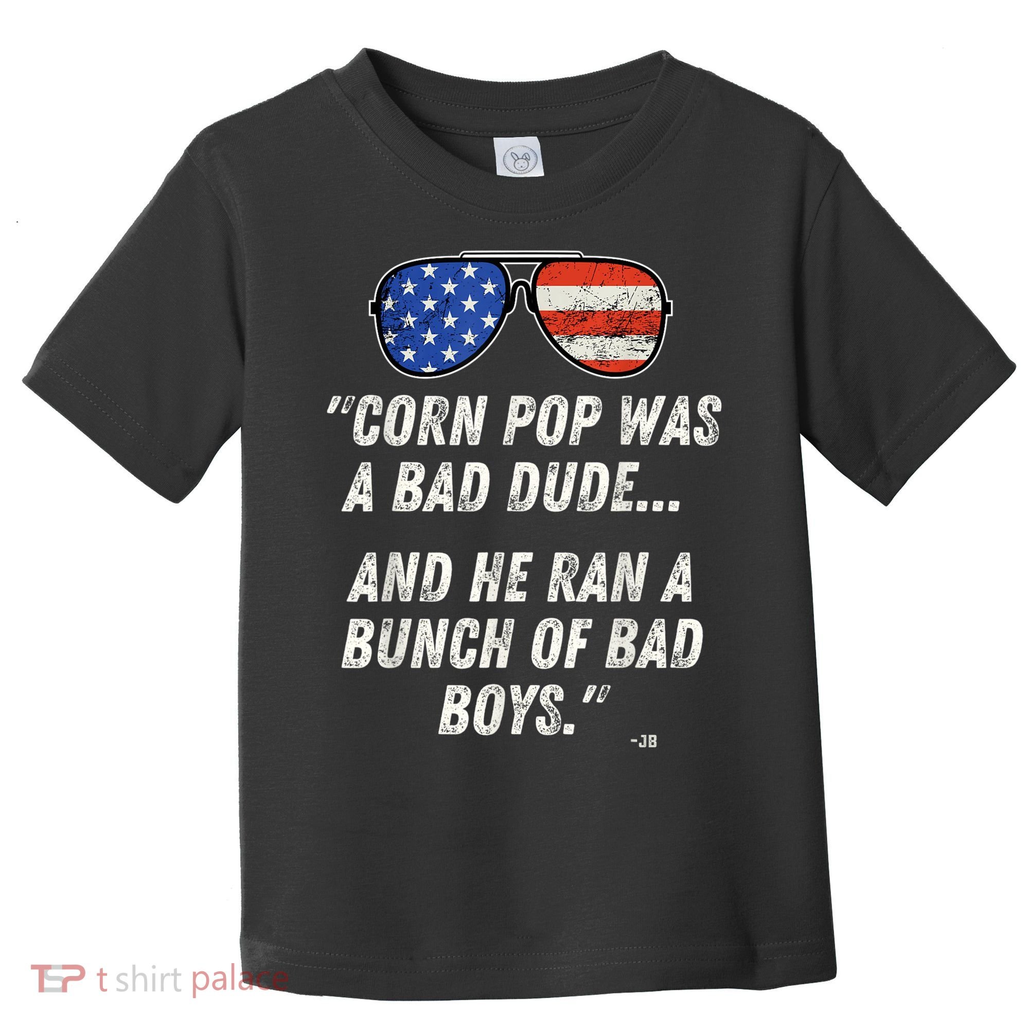 Corn Pop Was A Bad Dude Funny Joe Biden Parody Toddler T-Shirt
