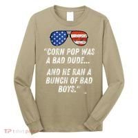 Corn Pop Was A Bad Dude Funny Joe Biden Parody Long Sleeve Shirt thumb 0