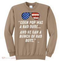 Corn Pop Was A Bad Dude Funny Joe Biden Parody Sweatshirt thumb 0