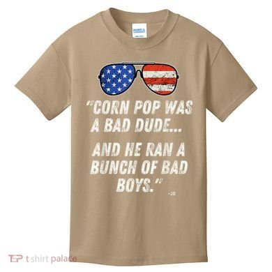 Corn Pop Was A Bad Dude Funny Joe Biden Parody Kids T-Shirt
