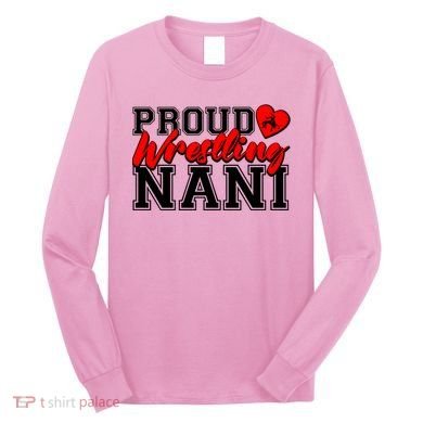 Cute Proud Wrestling Nani Long Sleeve Shirt