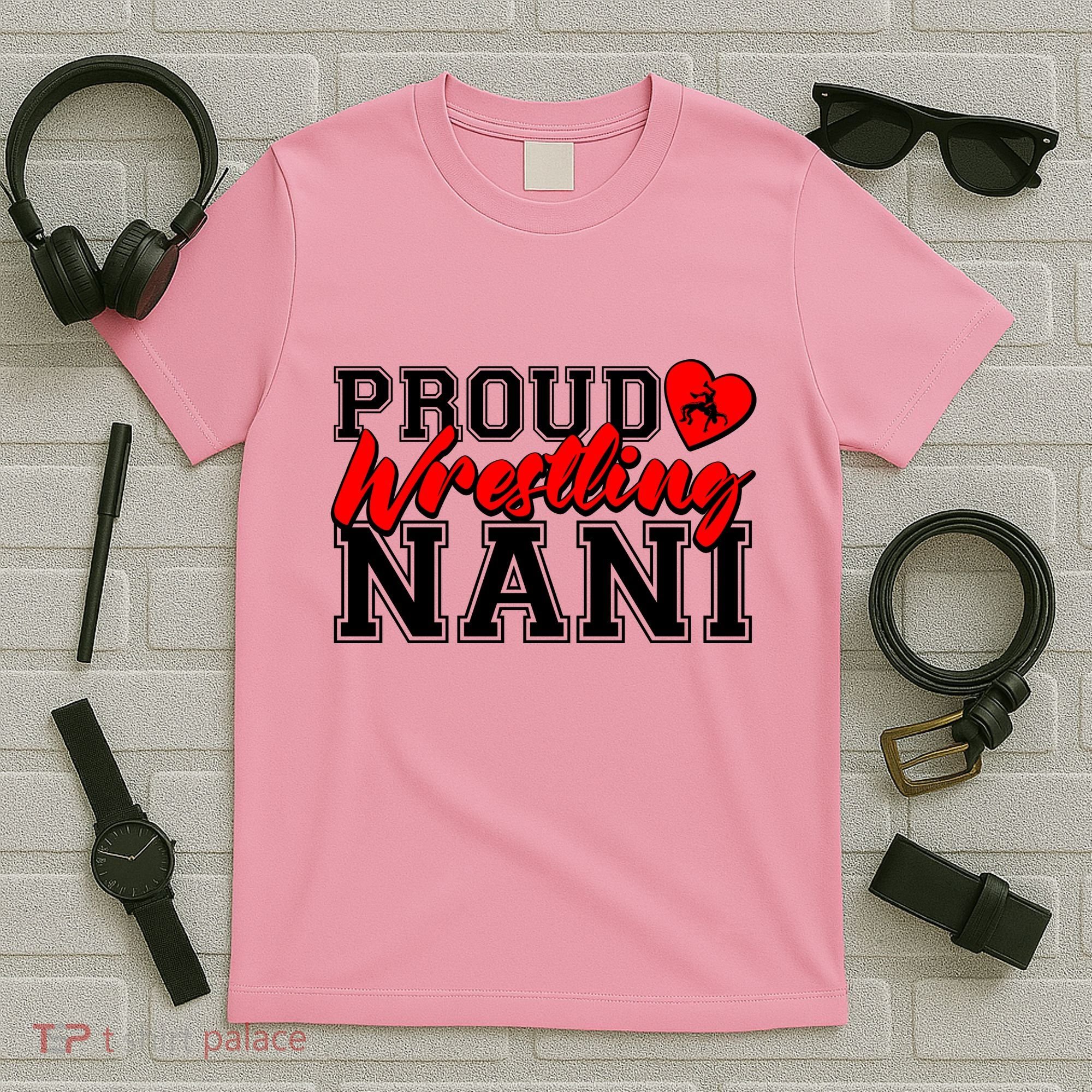 Cute Proud Wrestling Nani T-Shirt
