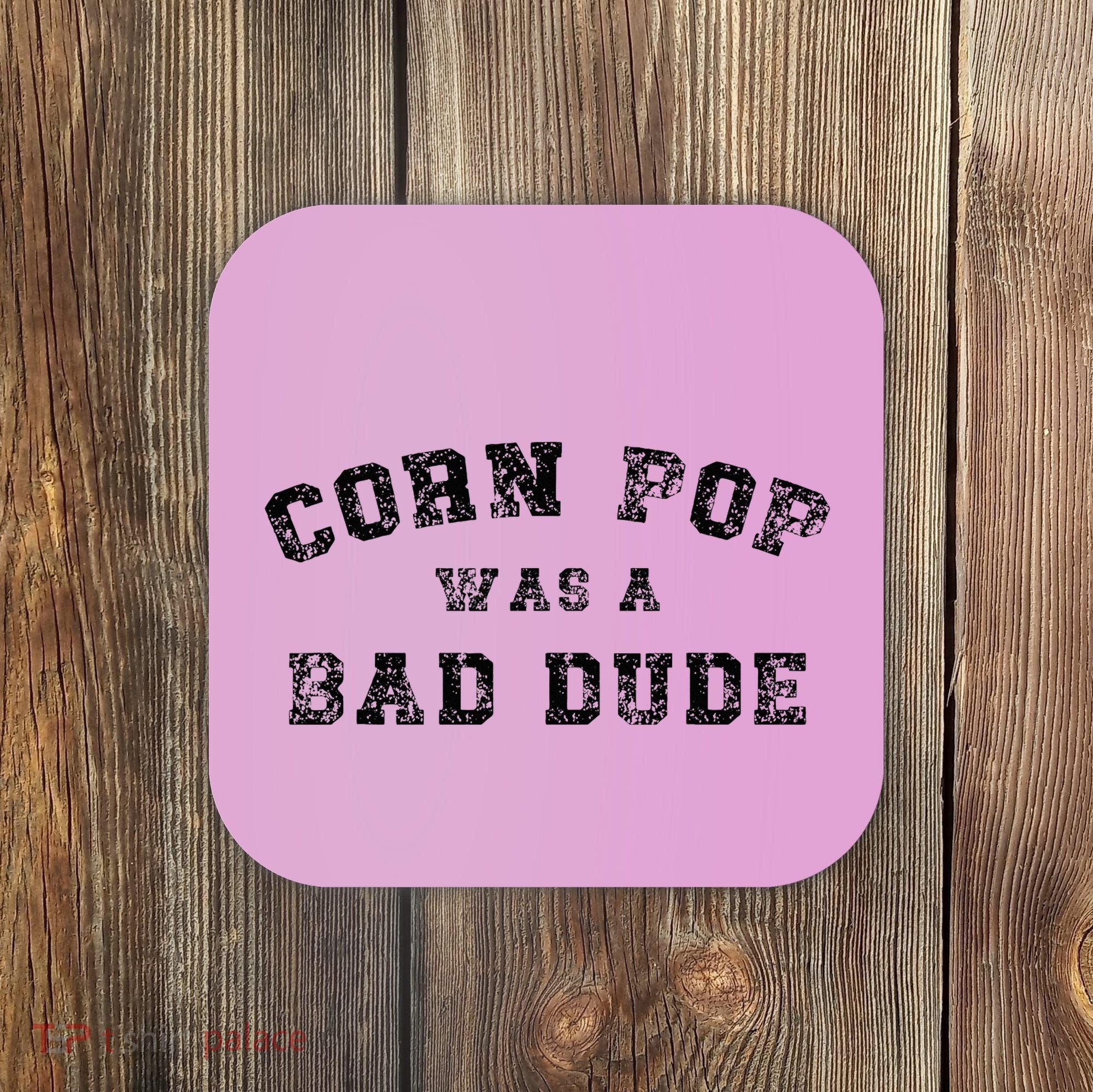 Corn Pop Was A Bad Dude Athletic Cornpop Meme Coaster