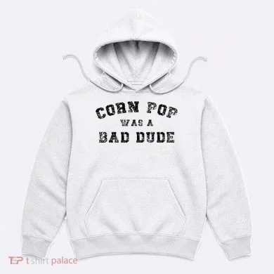 Corn Pop Was A Bad Dude Athletic Cornpop Meme Hoodie