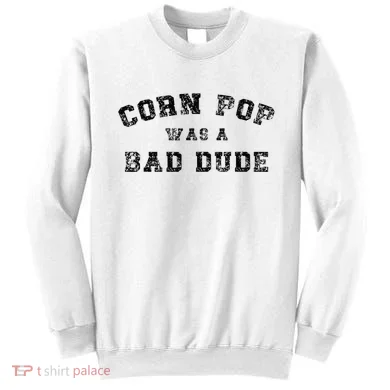 Corn Pop Was A Bad Dude Athletic Cornpop Meme Sweatshirt