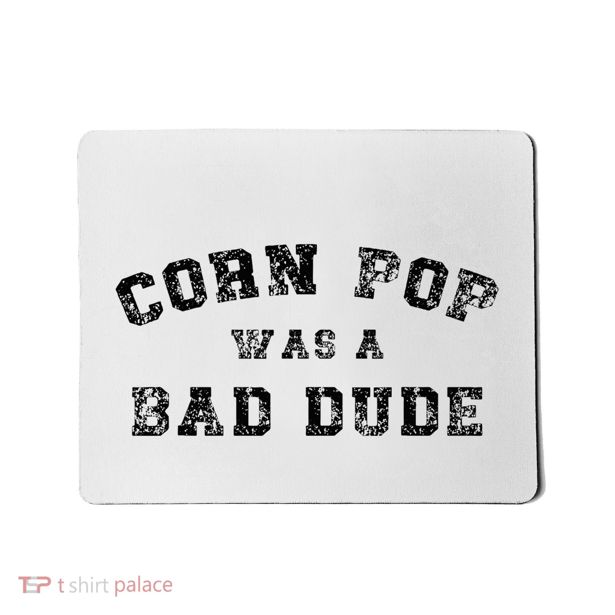 Corn Pop Was A Bad Dude Athletic Cornpop Meme Mousepad