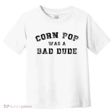 Corn Pop Was A Bad Dude Athletic Cornpop Meme Toddler T-Shirt