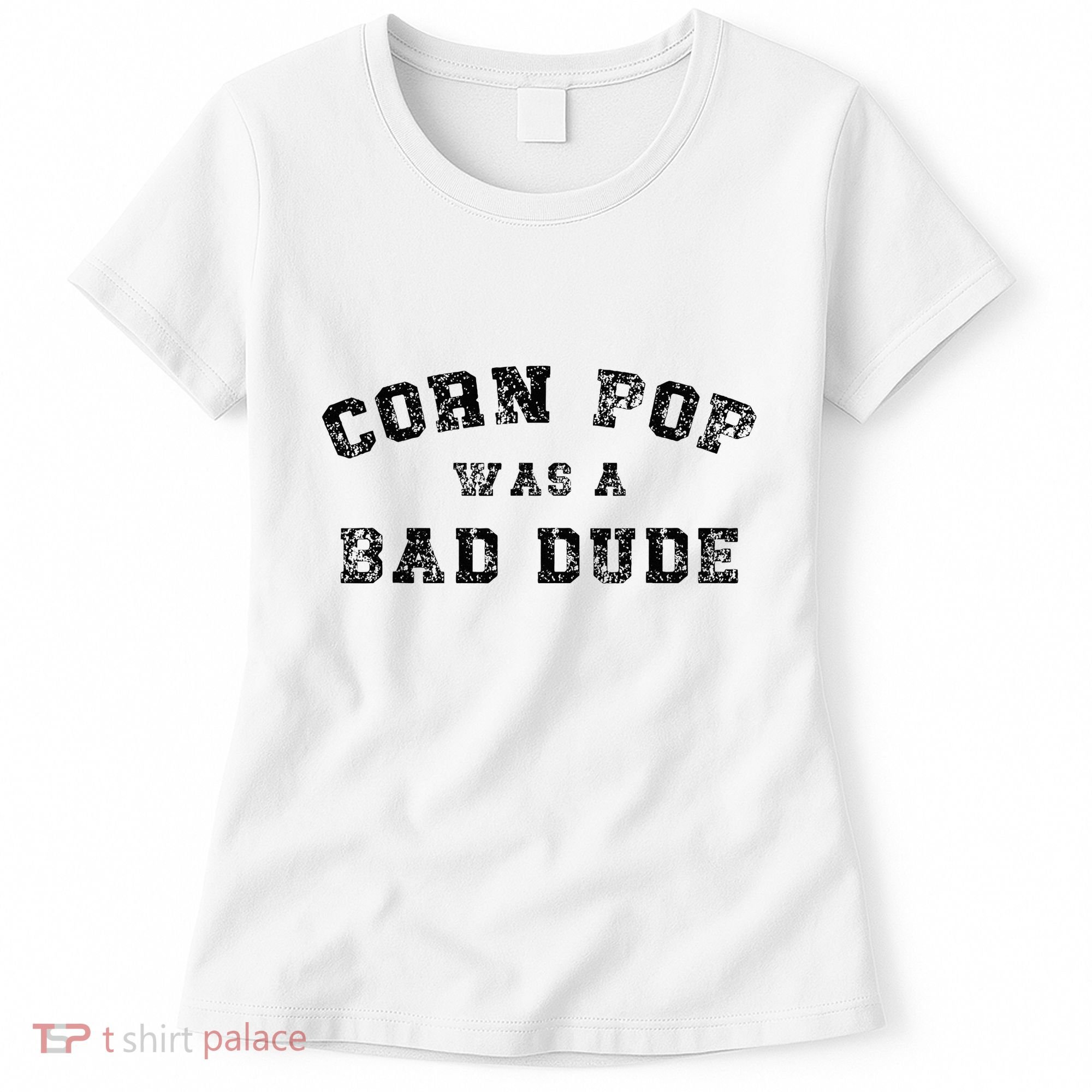 Corn Pop Was A Bad Dude Athletic Cornpop Meme Women's T-Shirt