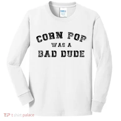 Corn Pop Was A Bad Dude Athletic Cornpop Meme Kids Long Sleeve Shirt