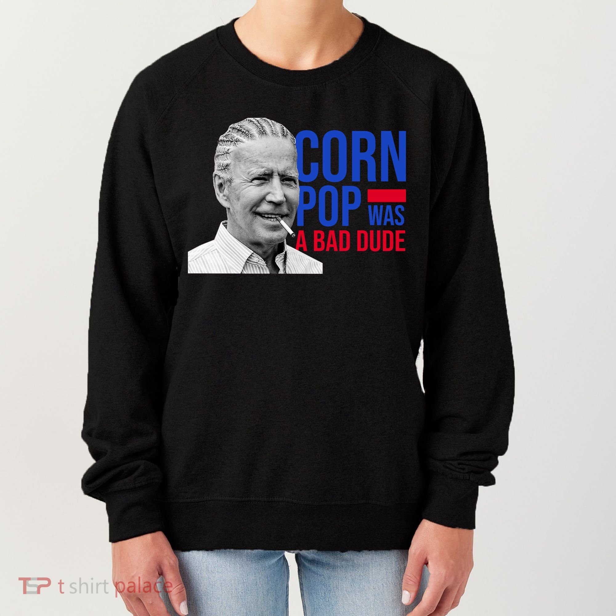 Corn Pop Was A Bad Dude Funny Joe Biden Women's Sweatshirt