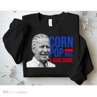 Corn Pop Was A Bad Dude Funny Joe Biden Sweatshirt thumb 2