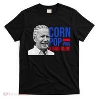 Corn Pop Was A Bad Dude Funny Joe Biden T-Shirt thumb 0