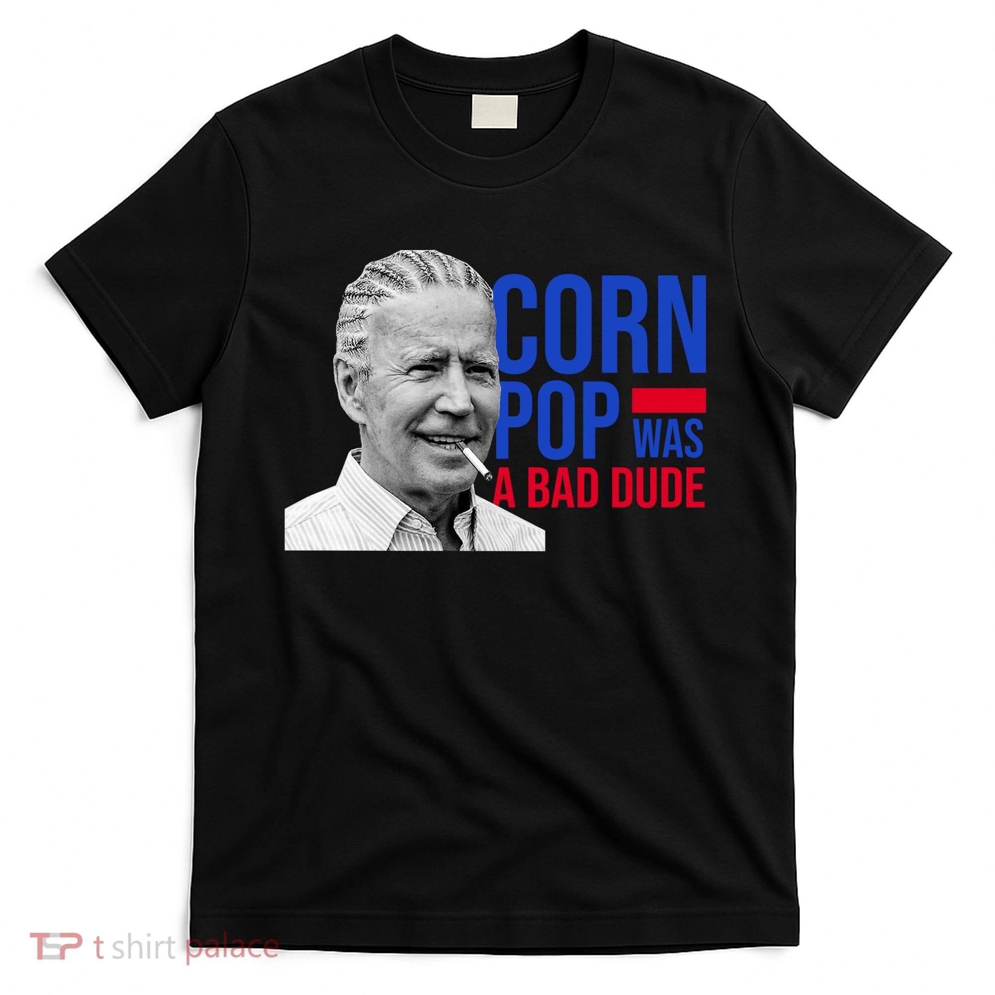 Corn Pop Was A Bad Dude Funny Joe Biden T-Shirt