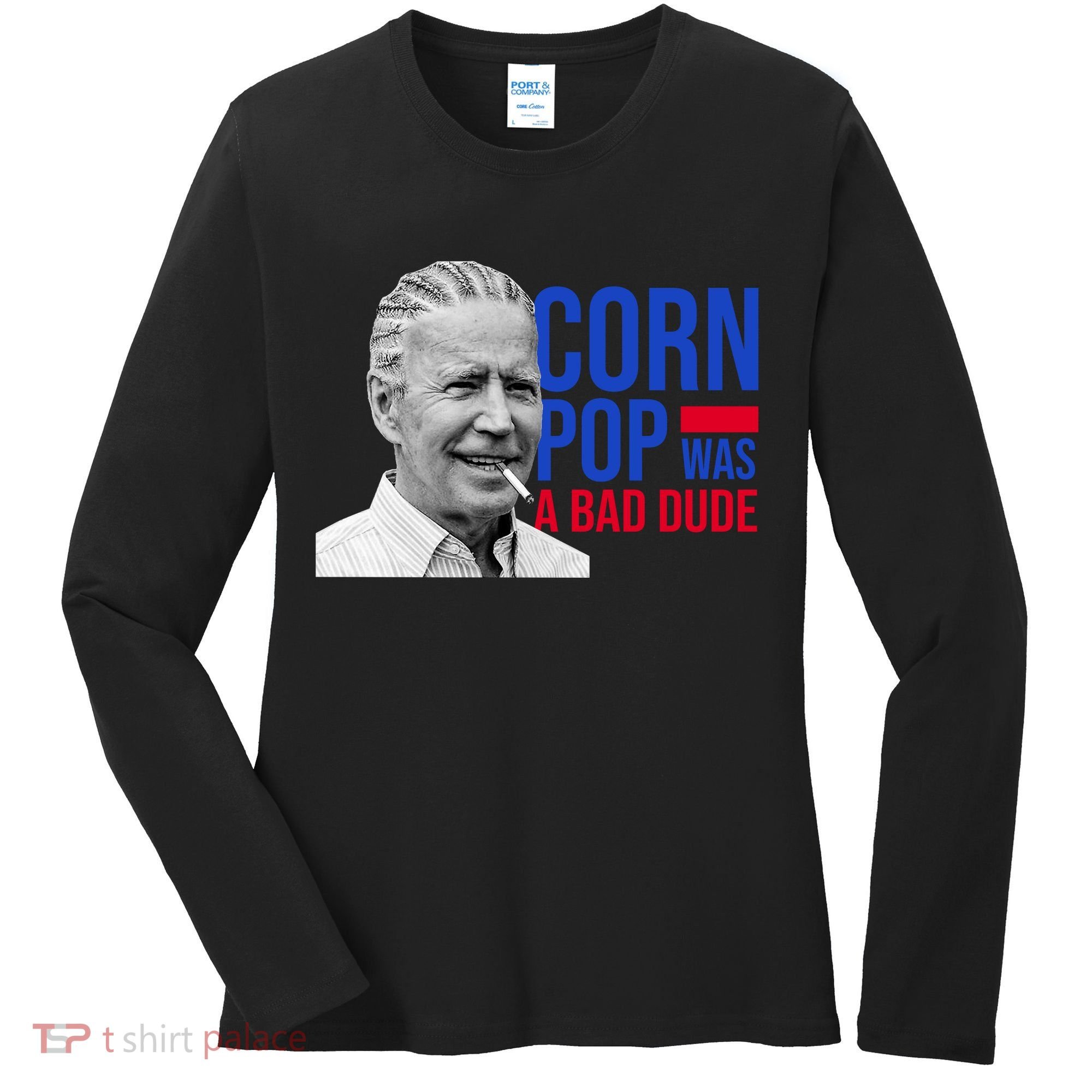 Corn Pop Was A Bad Dude Funny Joe Biden Women's Long Sleeve Shirt