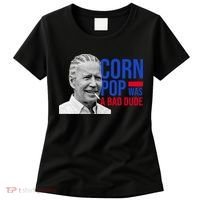 Corn Pop Was A Bad Dude Funny Joe Biden Women's T-Shirt thumb 0