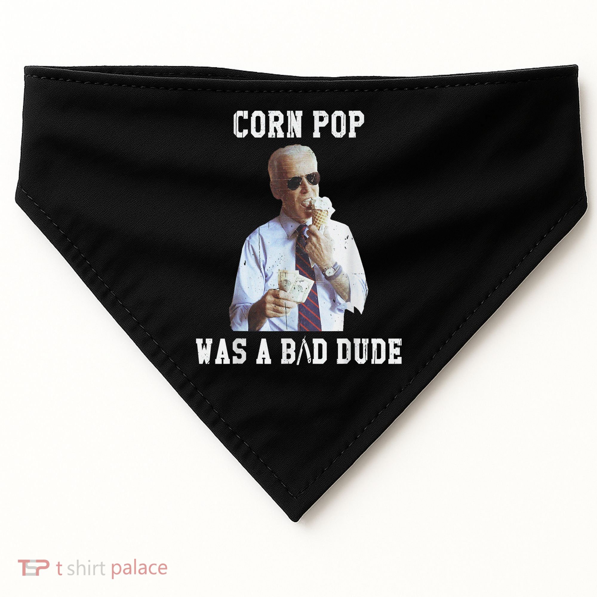 Corn Pop Was A Bad Dude Joe Biden Funny Political Meme USA-Made Doggie Bandana